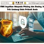 FRIC Ingatkan, Waspada Phising dan Doxing, Ini Trik Lindungi Data Pribadi Anda